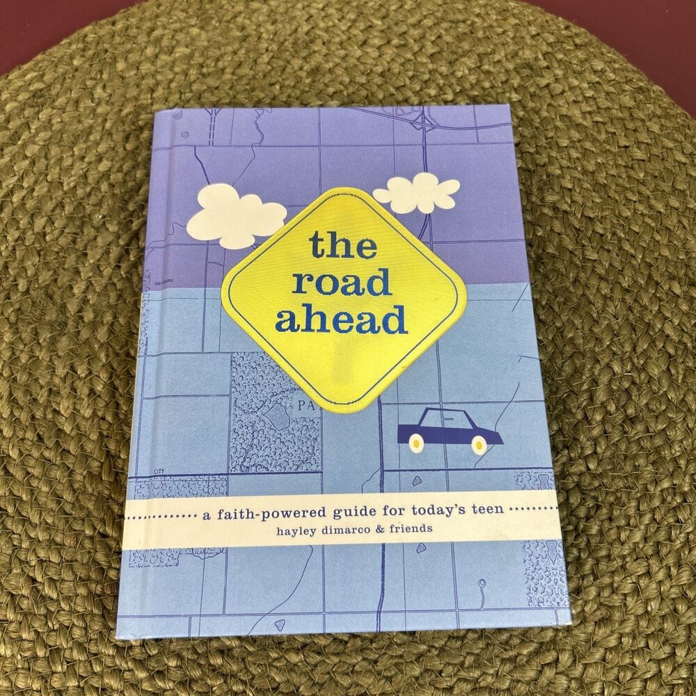 The Road Ahead: A Faith Powered Guide For Today’s Teens By Hayley Dimarco